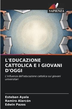 L'EDUCAZIONE CATTOLICA E I GIOVANI D'OGGI - Ayala, Esteban;Alarcón, Ramiro;Pazos, Edwin