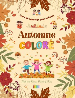 Automne coloré   Livre de coloriage pour enfants   Dessins joyeux de forêts, d'animaux, d'Halloween et plus encore - Kids; Press, Nature Printing