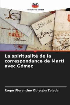 La spiritualité de la correspondance de Martí avec Gómez - Obregón Tejeda, Roger Florentino