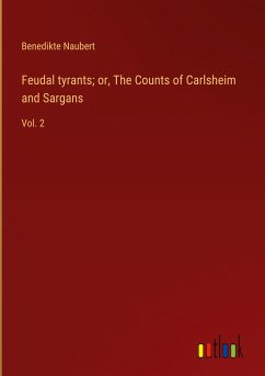 Feudal tyrants; or, The Counts of Carlsheim and Sargans