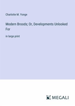 Modern Broods; Or, Developments Unlooked For - Yonge, Charlotte M.