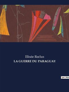 LA GUERRE DU PARAGUAY - Reclus, Elisée