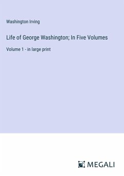 Life of George Washington; In Five Volumes - Irving, Washington