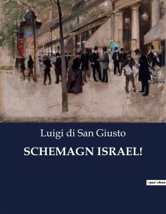 SCHEMAGN ISRAEL! - Di San Giusto, Luigi