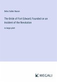 The Bride of Fort Edward; Founded on an Incident of the Revolution