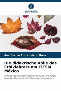 Die didaktische Rolle des Ethiklehrers am ITESM México - Franco de la Rosa, Ana Cecilia