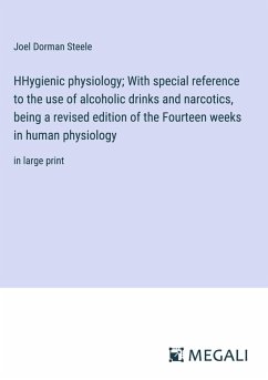 Cover HHygienic physiology; With special reference to the use of alcoholic drinks and narcotics, being a revised edition of the Fourteen weeks in human physiology
