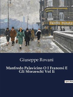 Manfredo Palavicino O I Francesi E Gli Sforzeschi Vol Ii - Rovani, Giuseppe