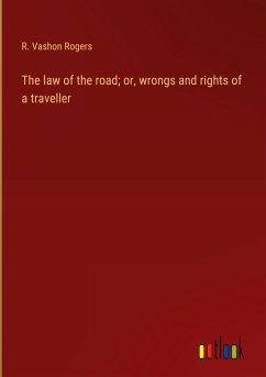 The law of the road; or, wrongs and rights of a traveller - Rogers, R. Vashon