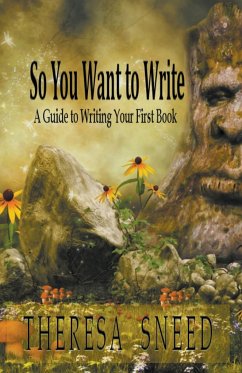 So, You Want to Write - Sneed, Theresa