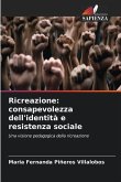 Ricreazione: consapevolezza dell'identità e resistenza sociale