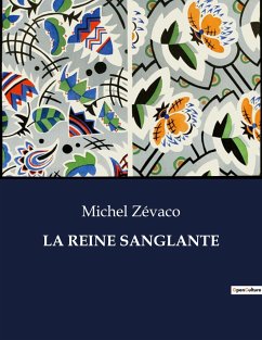 LA REINE SANGLANTE - Zévaco, Michel