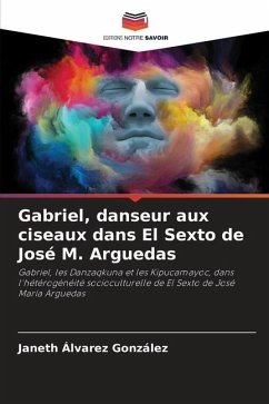 Gabriel, danseur aux ciseaux dans El Sexto de José M. Arguedas - Álvarez González, Janeth