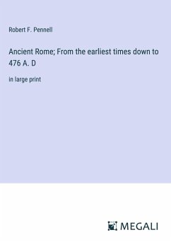 Ancient Rome; From the earliest times down to 476 A. D - Pennell, Robert F.