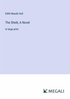 The Sheik; A Novel - Hull, Edith Maude