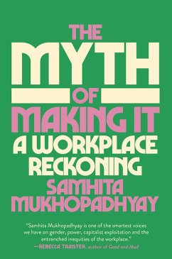 The Myth of Making It (eBook, ePUB) - Mukhopadhyay, Samhita
