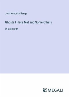 Ghosts I Have Met and Some Others - Bangs, John Kendrick