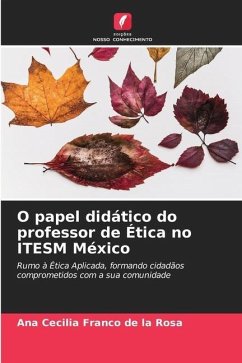 O papel didático do professor de Ética no ITESM México - Franco de la Rosa, Ana Cecilia