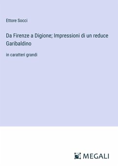 Da Firenze a Digione; Impressioni di un reduce Garibaldino - Socci, Ettore