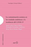 La contaminación acústica en las ciudades andaluzas y la incidencia del COVID-19 La contaminación acústica en las ciudades andaluzas y la incidencia del COVID-19