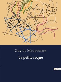 La petite roque - de Maupassant, Guy