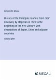 History of the Philippine Islands; From their discovery by Magellan in 1521 to the beginning of the XVII Century, with descriptions of Japan, China and adjacent countries