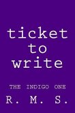 Ticket to Write - The Indigo One