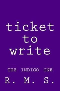 Ticket to Write - The Indigo One - R. M. S.