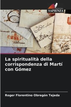 La spiritualità della corrispondenza di Martí con Gómez - Obregón Tejeda, Roger Florentino