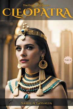The Enigmatic Queen - Cleopatra - Gosalia, Sahil