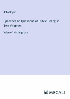 Speeches on Questions of Public Policy; in Two Volumes - Bright, John