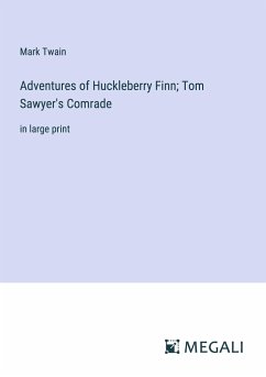 Adventures of Huckleberry Finn; Tom Sawyer's Comrade - Twain, Mark