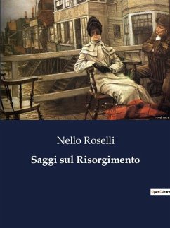 Saggi sul Risorgimento - Roselli, Nello