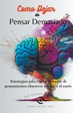 Como Dejar de Pensar Demasiado - Cosmovisioners, The