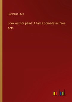 Look out for paint: A farce comedy in three acts