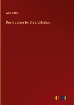 Death comes for the archbishop - Cather, Willa