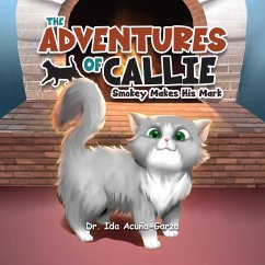 The Adventures of Callie: Smokey Makes His Mark - Acuña-Garza, Ida