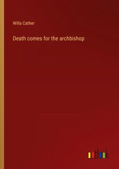 Death comes for the archbishop - Cather, Willa