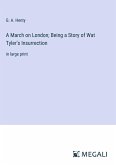A March on London; Being a Story of Wat Tyler's Insurrection