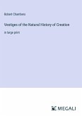 Vestiges of the Natural History of Creation