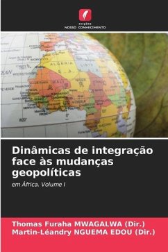 Dinâmicas de integração face às mudanças geopolíticas - MWAGALWA (Dir.), Thomas Furaha;NGUEMA EDOU (Dir.), Martin-Léandry