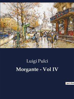 Morgante - Vol IV - Pulci, Luigi