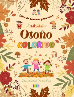 Otoño colorido   Libro de colorear para niños   Alegres dibujos otoñales de bosques, animales, Halloween y mucho más - Kids; Press, Nature Printing