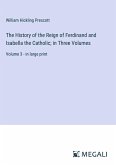 The History of the Reign of Ferdinand and Isabella the Catholic; in Three Volumes