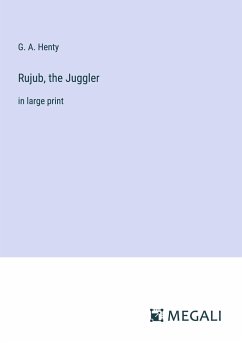 Rujub, the Juggler - Henty, G. A.