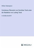 Coriolanus; Übersetzt von Dorothea Tieck unter der Redaktion von Ludwig Tieck