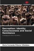 Recreation: Identity Consciousness and Social Resistance