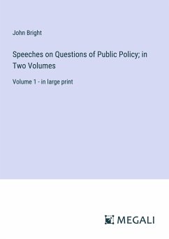 Speeches on Questions of Public Policy; in Two Volumes - Bright, John