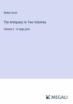 The Antiquary; In Two Volumes - Scott, Walter