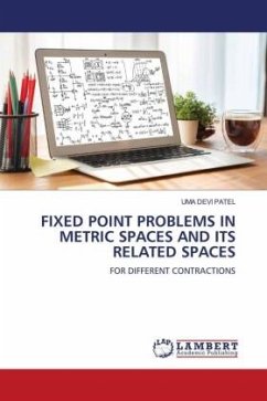 FIXED POINT PROBLEMS IN METRIC SPACES AND ITS RELATED SPACES - PATEL, UMA DEVI